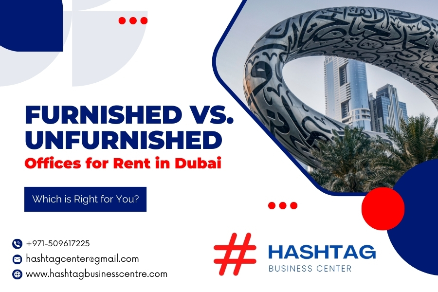 Furnished vs. Unfurnished Offices for Rent in Dubai: Which is Right for You?