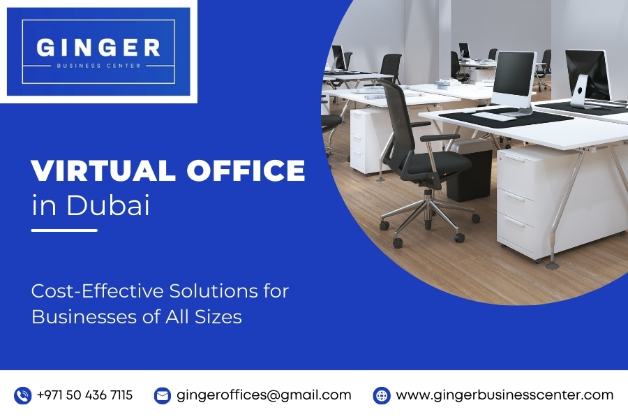Virtual Office in Dubai: Cost-Effective Solutions for Businesses of All Sizes