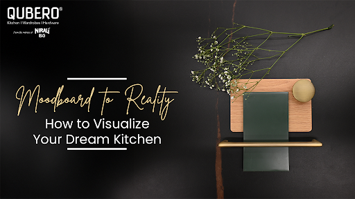 Mood board to Reality: How to Visualize Your Dream Kitchen