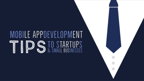 Mobile App Development Tips To Startups & Small Scale Businesses