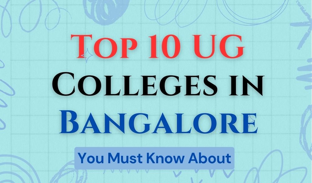 Top 10 UG Colleges in Bangalore You Must Know About