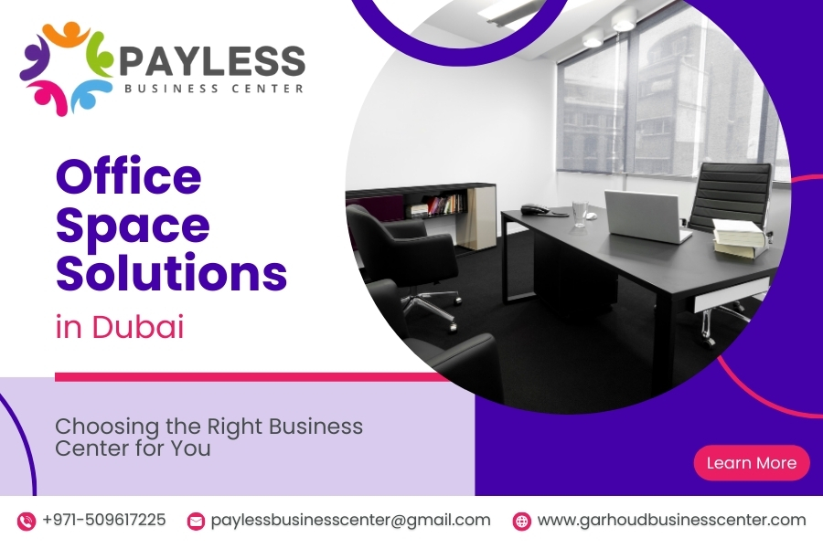 Office Space Solutions in Dubai: Choosing the Right Business Center for You