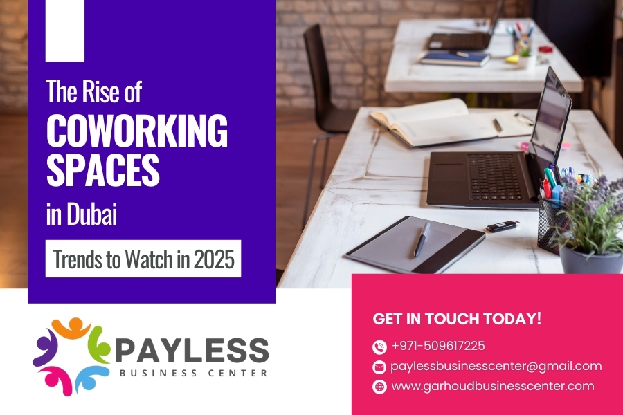 The Rise of Coworking Spaces in Dubai: Trends to Watch in 2025