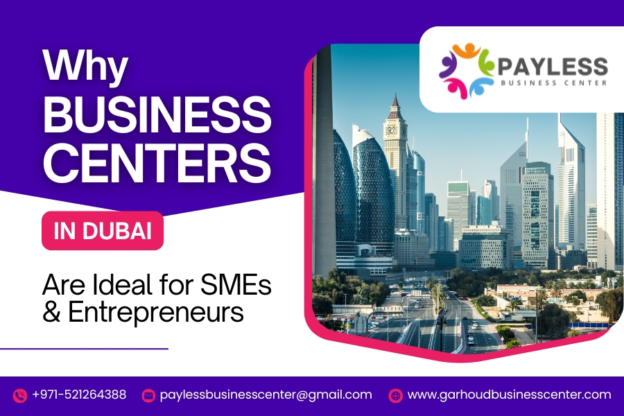 Why Business Centers in Dubai Are Ideal for SMEs and Entrepreneurs