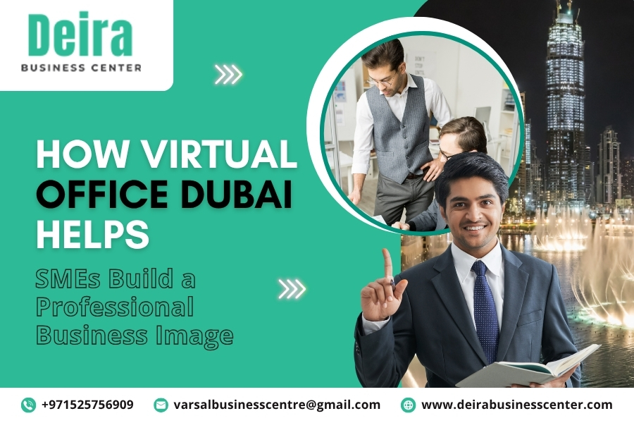 How Virtual Office Dubai Helps SMEs Build a Professional Business Image