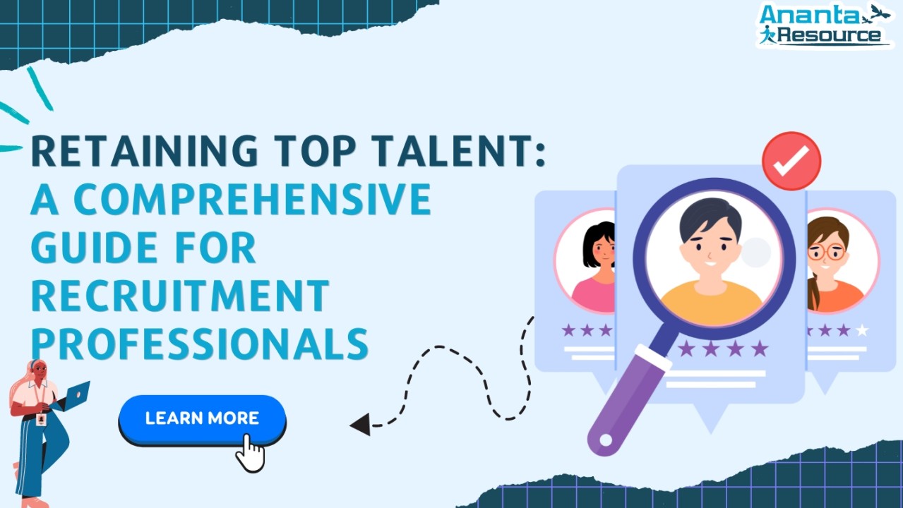 Retaining Top Talent: A Comprehensive Guide for Recruitment Professionals Using Strategic Recruitment Techniques