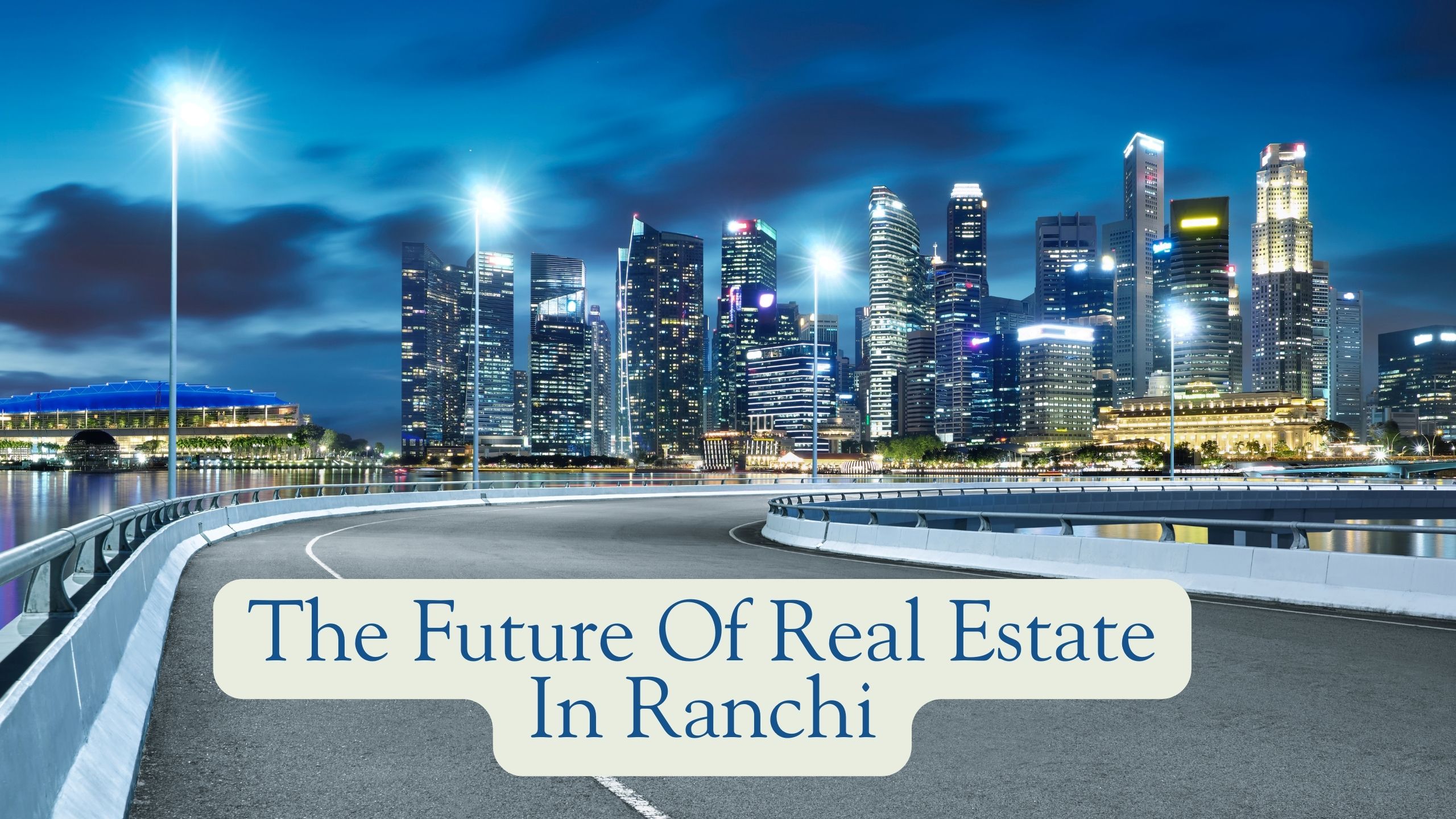 The Future Of Real Estate In Ranchi