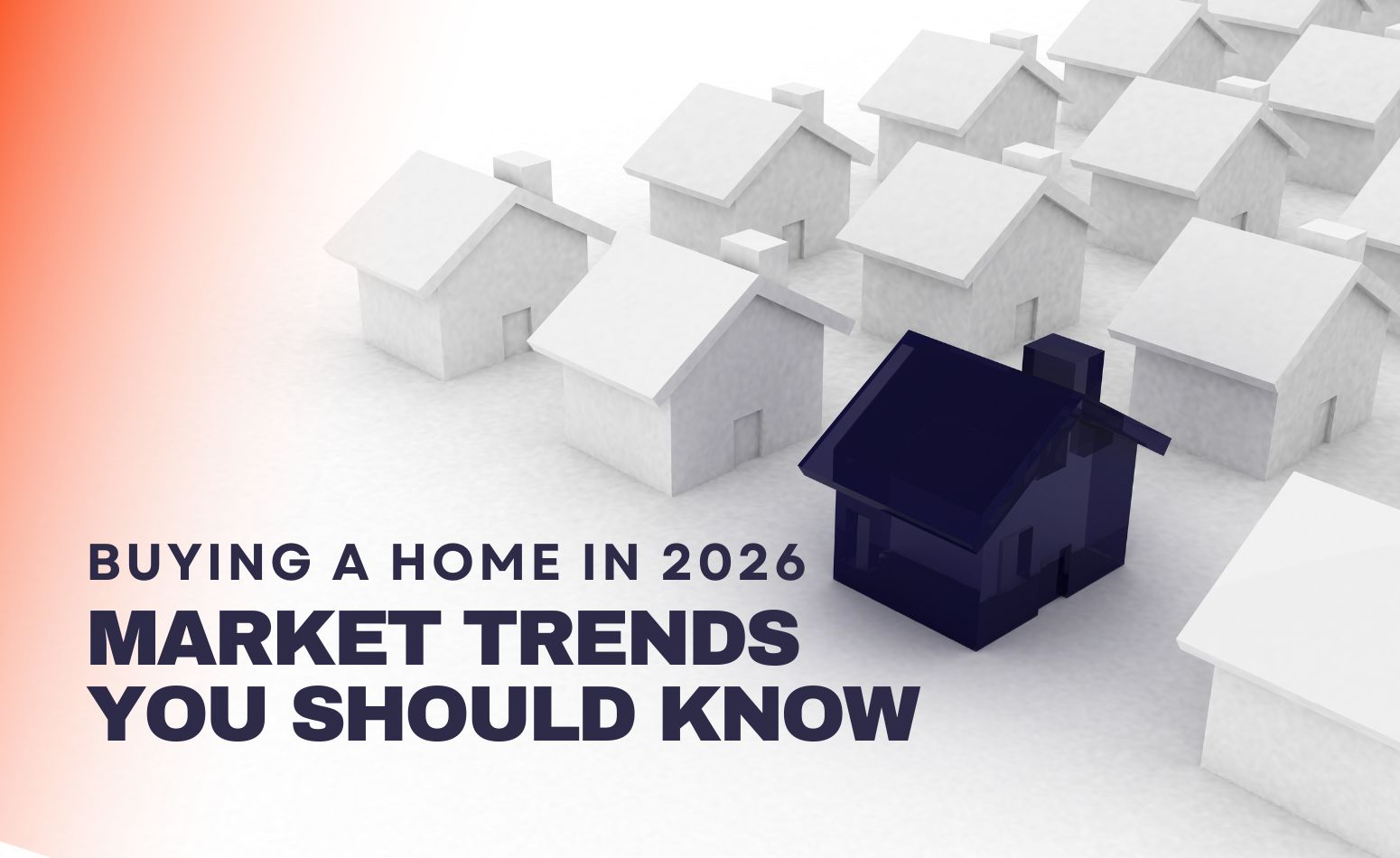 Buying a Home in 2026: Market Trends You Should Know