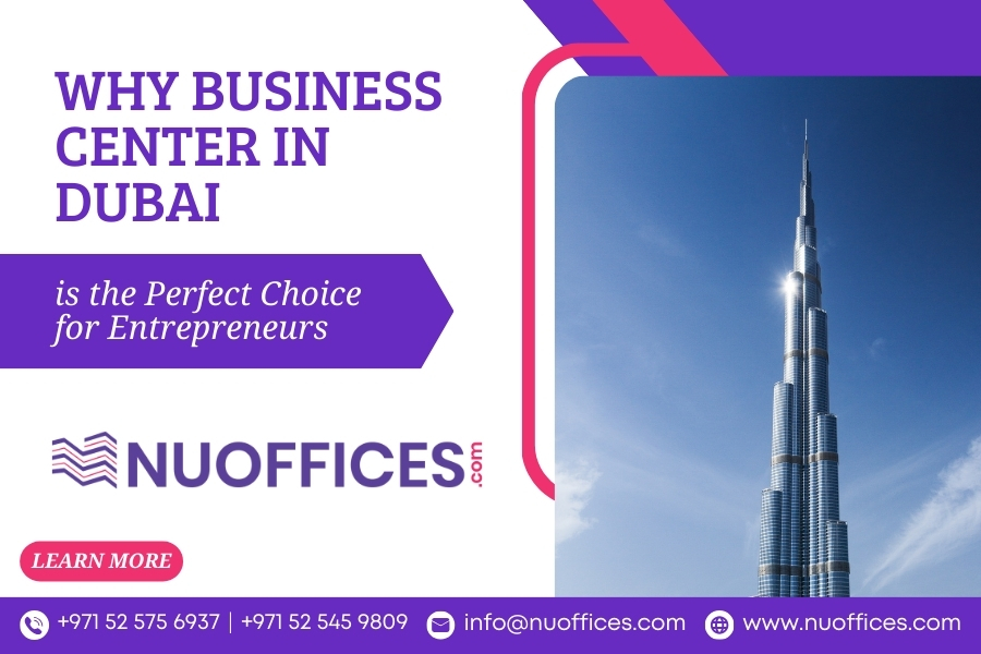 Why a Business Center in Dubai is the Perfect Choice for Entrepreneurs