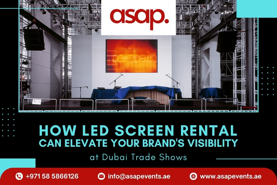 How LED Screen Rental Can Elevate Your Brand's Visibility at Dubai Trade Shows