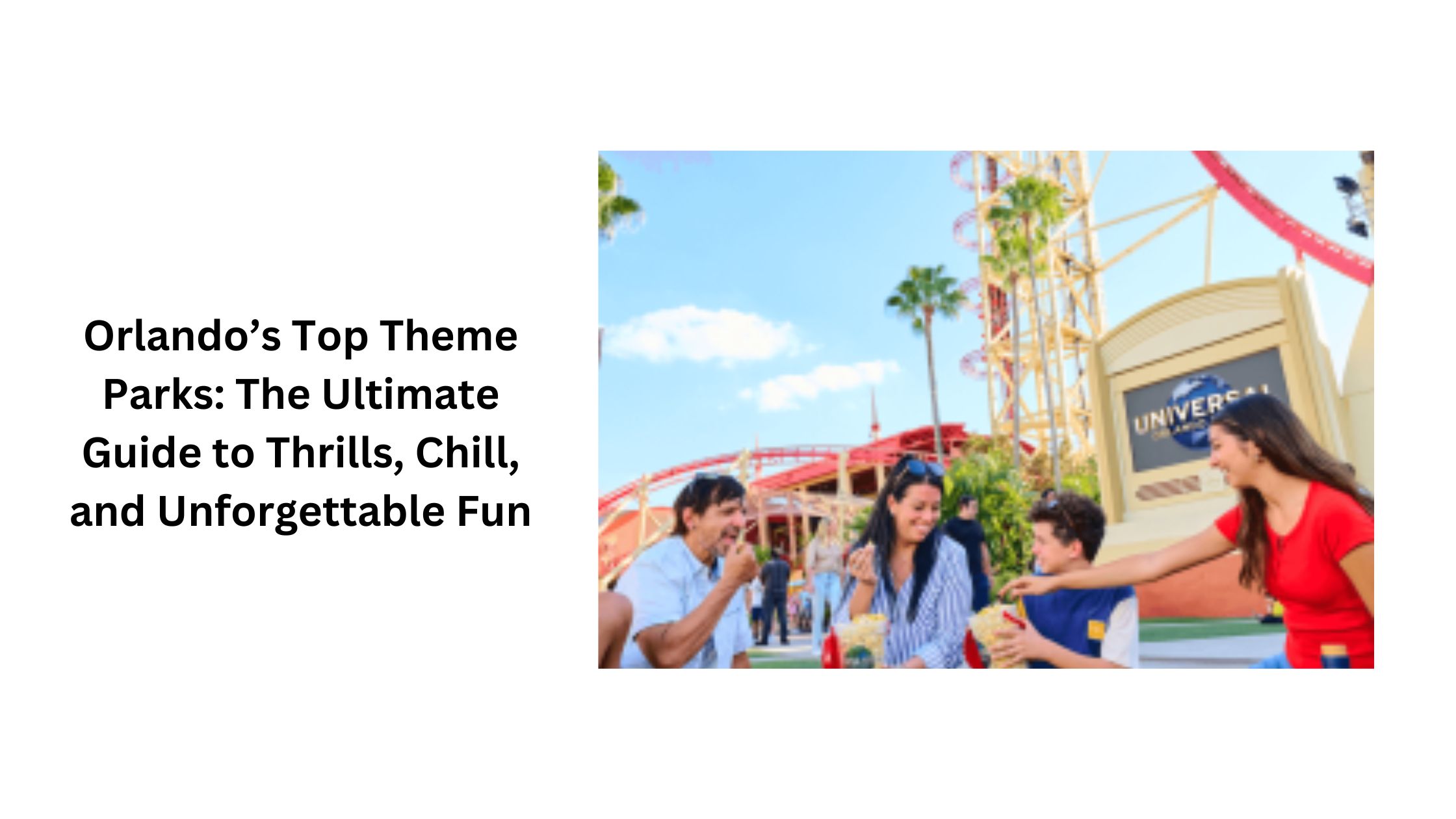 Orlando’s Top Theme Parks: The Ultimate Guide to Thrills, Chill, and Unforgettable Fun