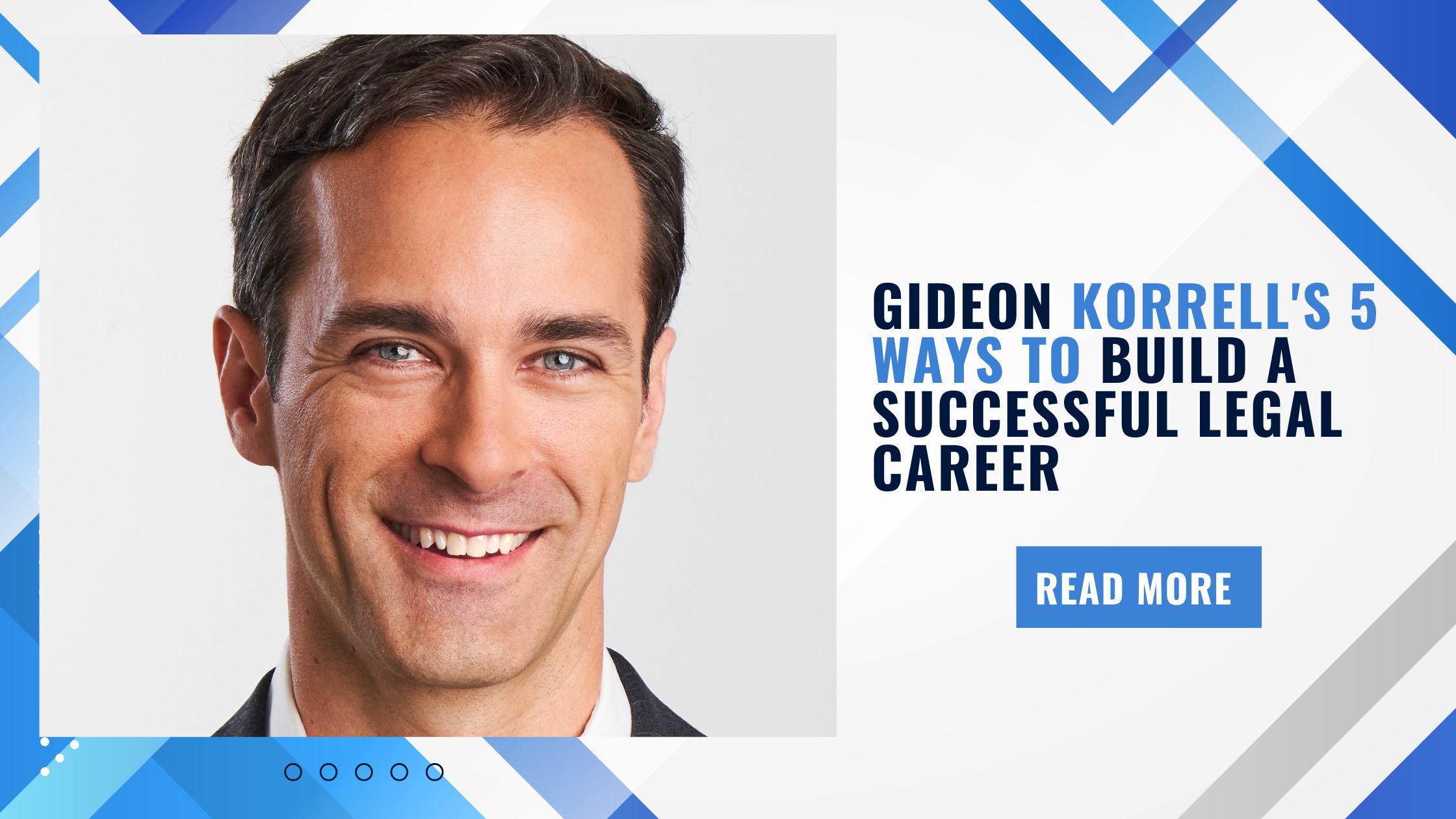 Gideon Korrell's 5 Ways to Build a Successful Legal Career