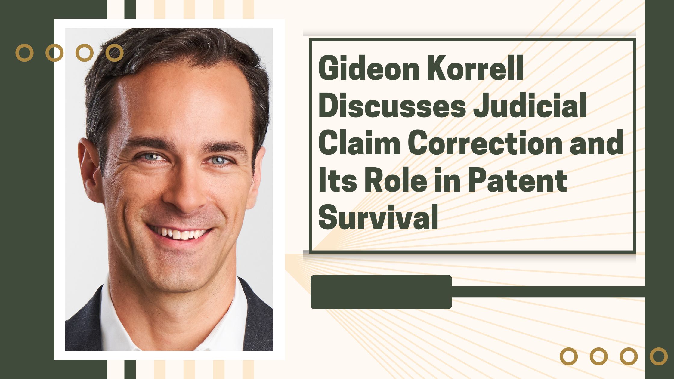 Gideon Korrell Discusses Judicial Claim Correction and Its Role in Patent Survival