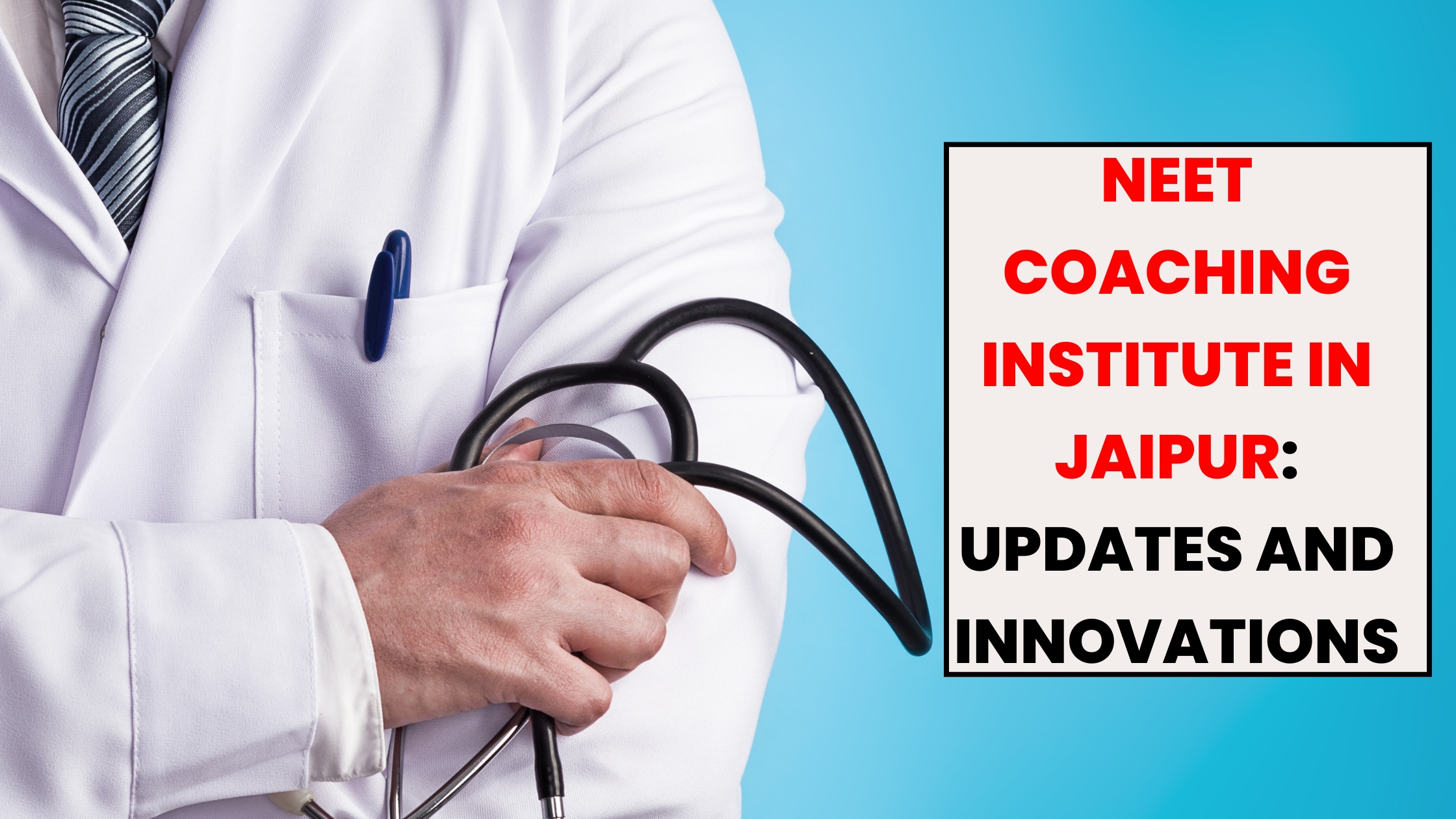 NEET Coaching Institute in Jaipur: Updates and Innovations
