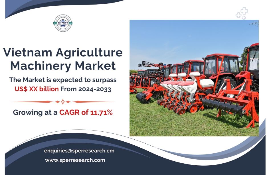 Vietnam Agriculture Machinery Market Growth Drivers 2024, Upcoming Trends, Regional Insights, Business Challenges, Key Manufacturers and Future Investment Strategies Report 2033: SPER Market Research