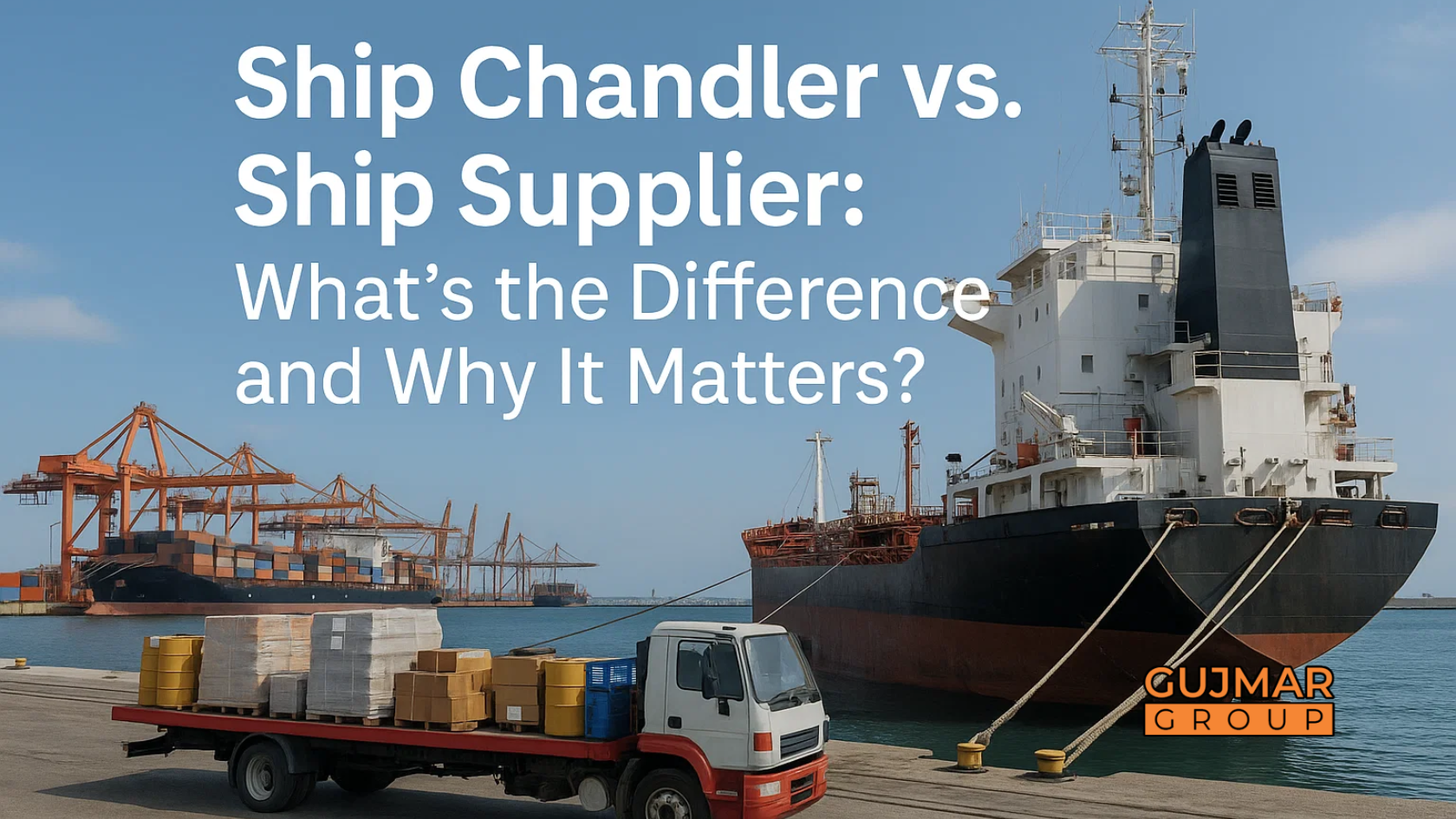 Ship Chandler vs. Ship Supplier: What's the Difference and Why It Matters?