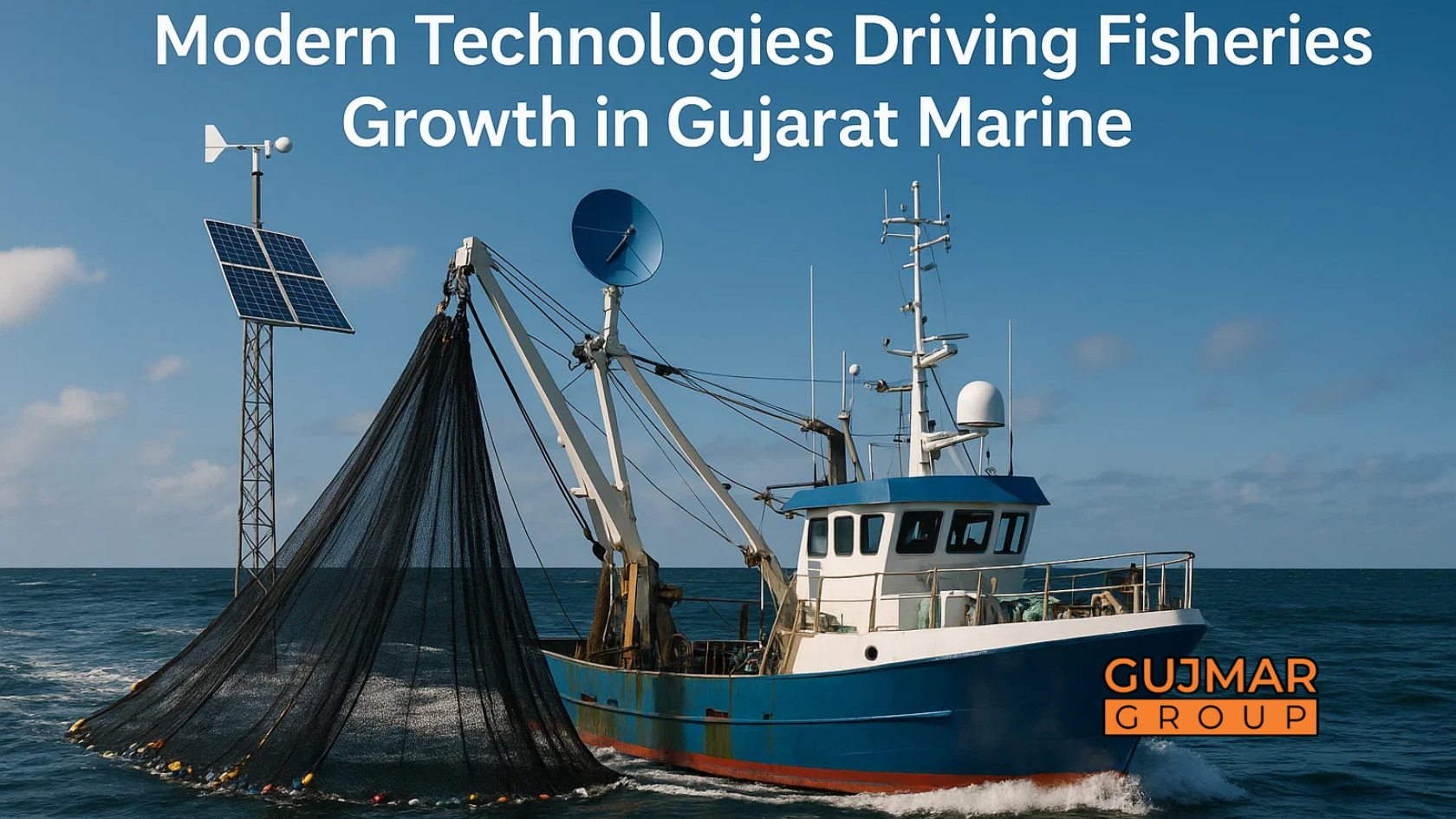 Modern Technologies Driving Fisheries Growth in Gujarat Marine