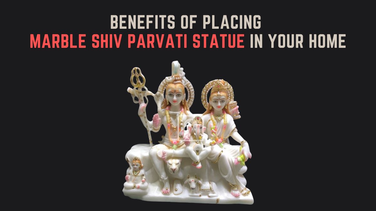 Benefits of Placing a Marble Shiv Parvati Statue in Your Home