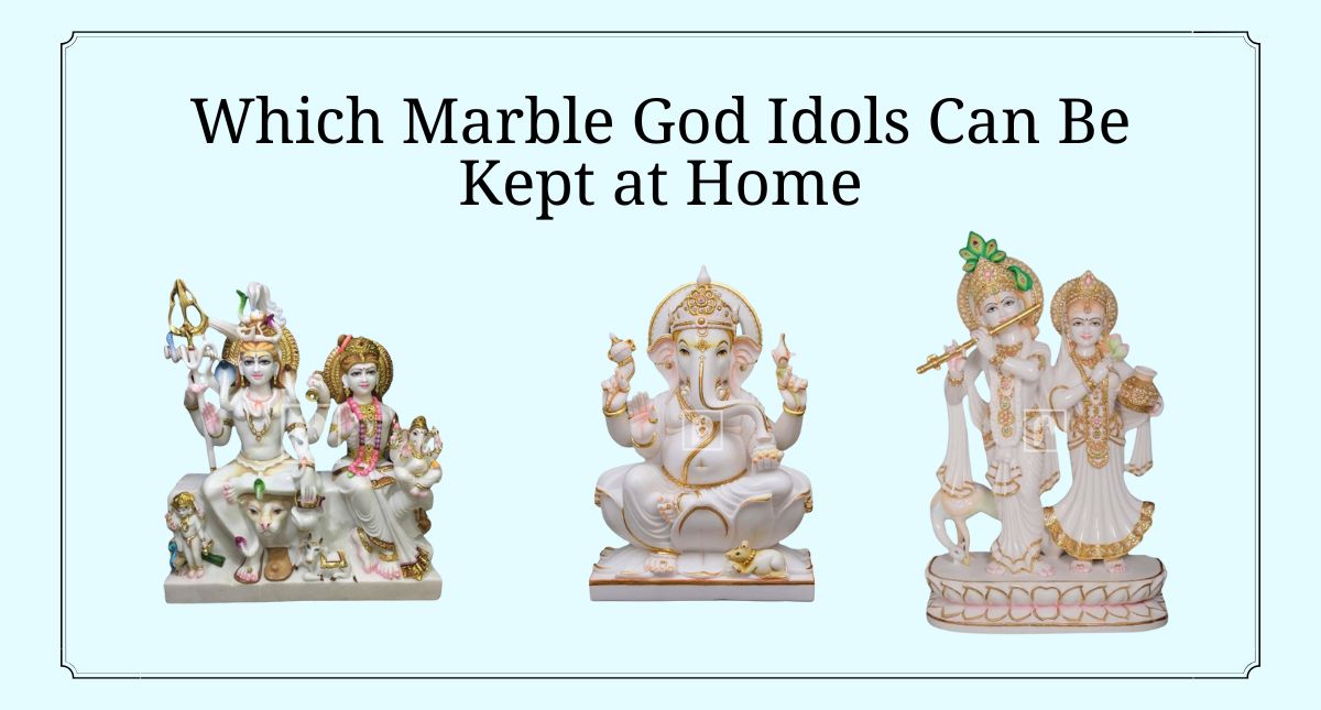 Which Marble God Idols Can Be Kept at Home