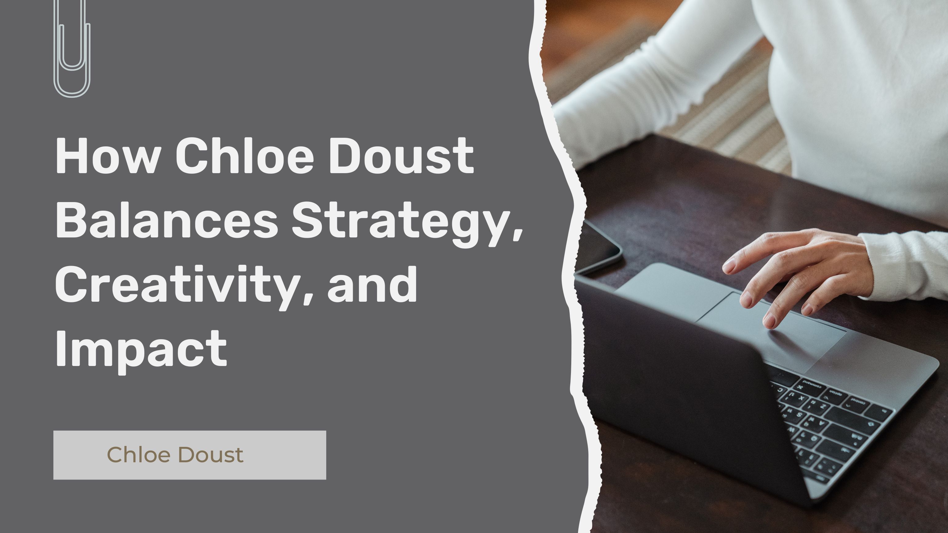 How Chloe Doust Balances Strategy, Creativity, and Impact