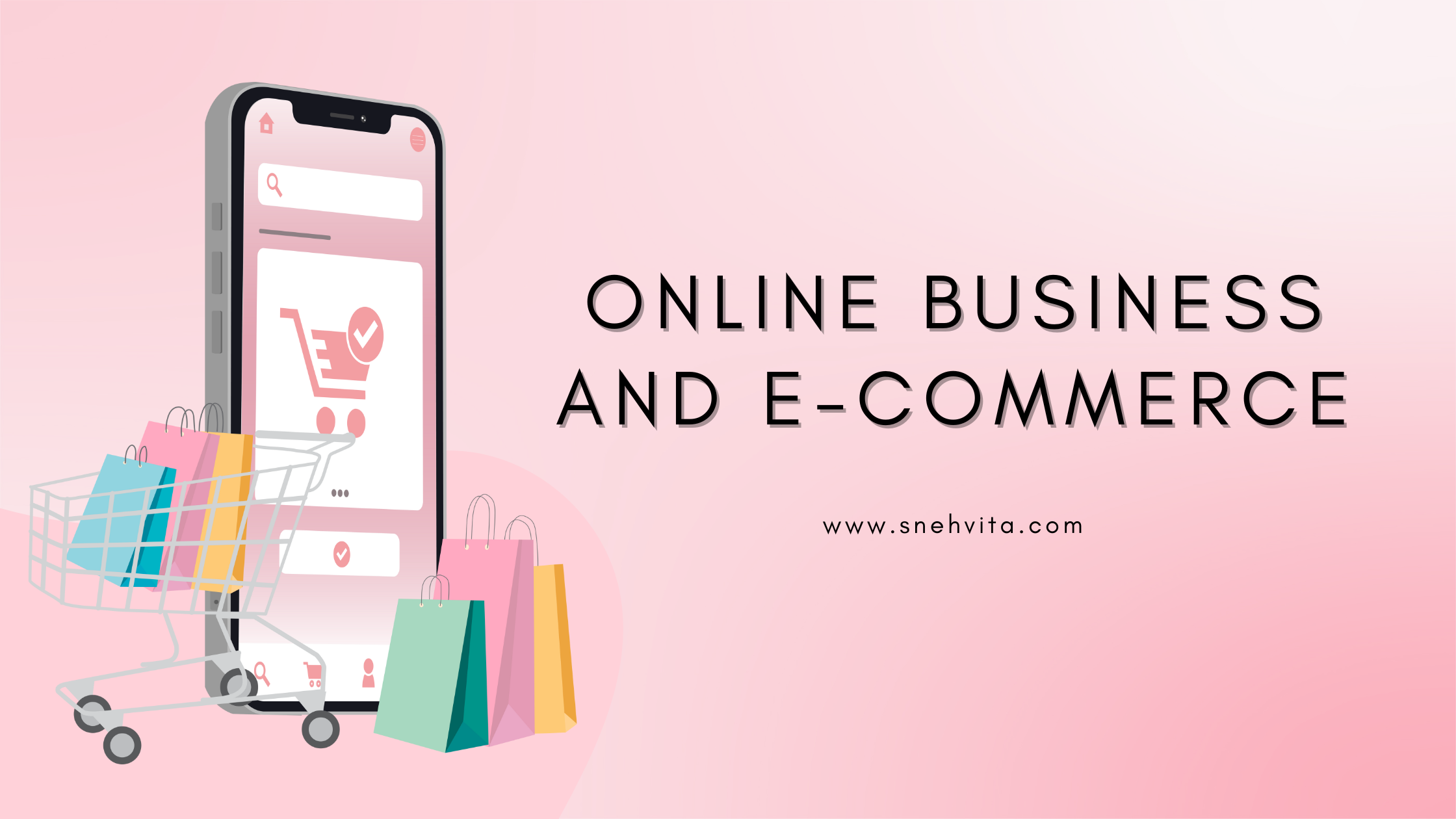 Empower Your E-Commerce Journey with Snehvita: Where Your Success Begins