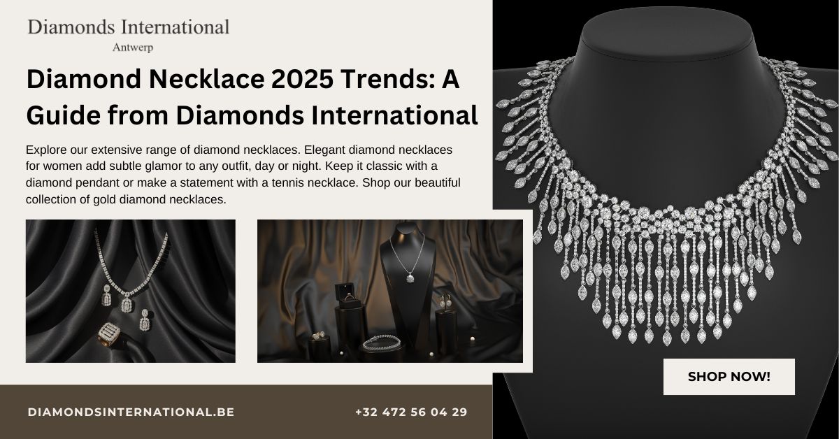 Diamond Necklace Trends 2025: A Guide from Diamonds International