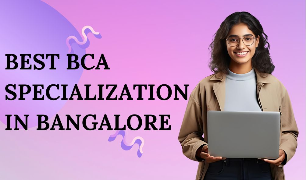 Best BCA Specialization In Bangalore
