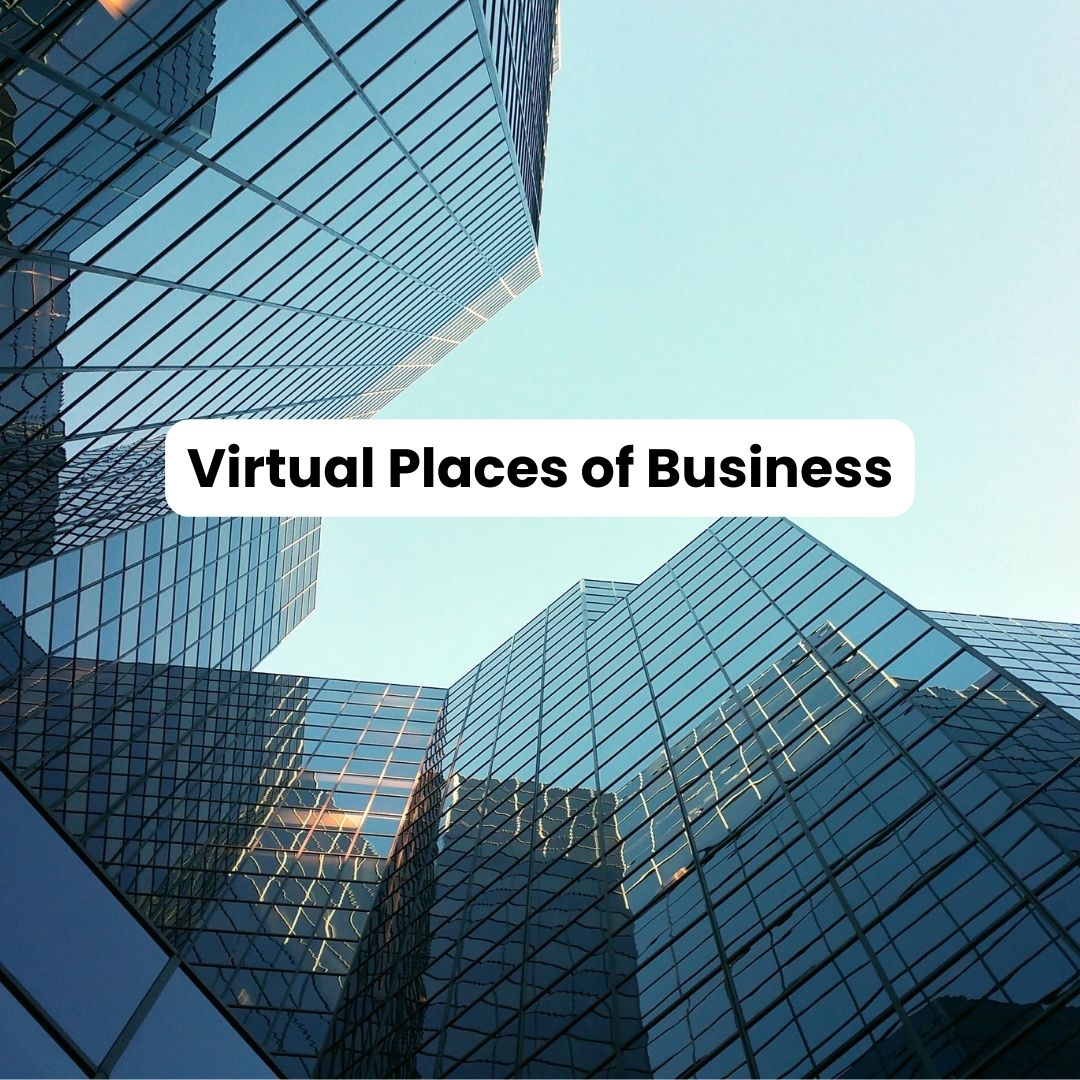 Virtual Places of Business: The New Normal