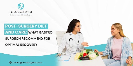 Post-Surgery Diet and Care: What Gastro Surgeon Recommend for Optimal Recovery