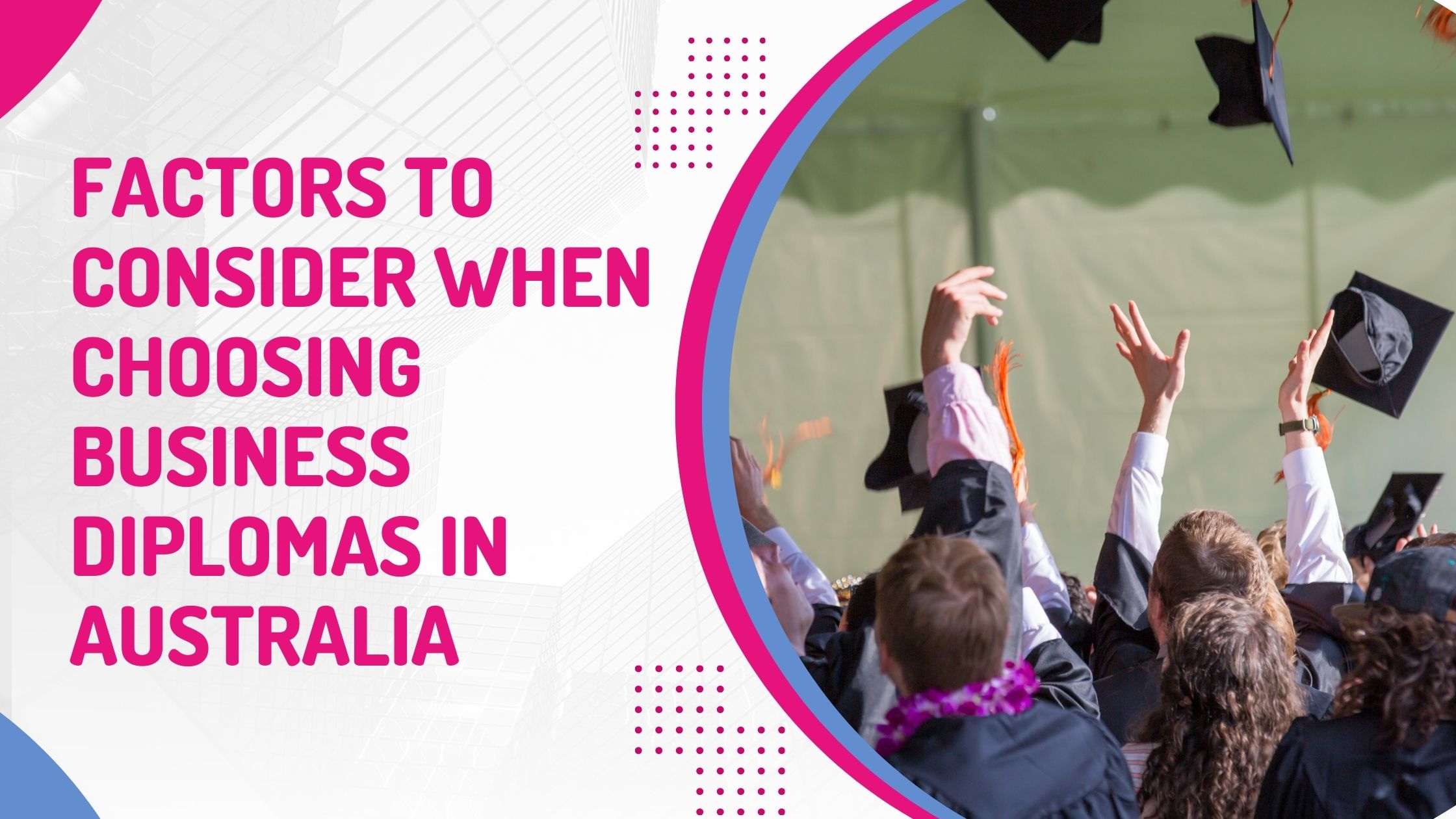 Factors to Consider When Choosing Business Diplomas in Australia