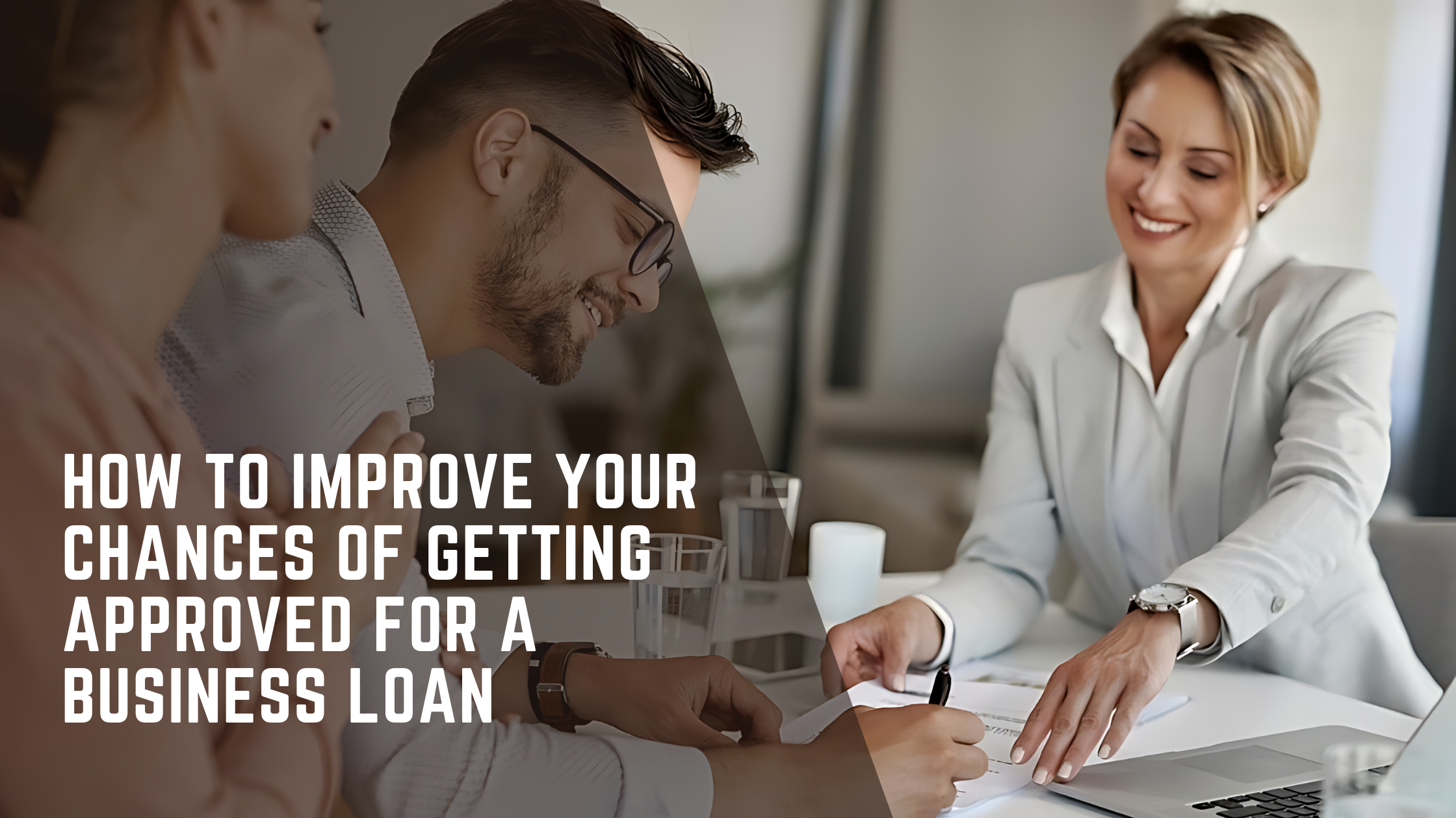 How to Improve Your Chances of Getting Approved for a Business Loan