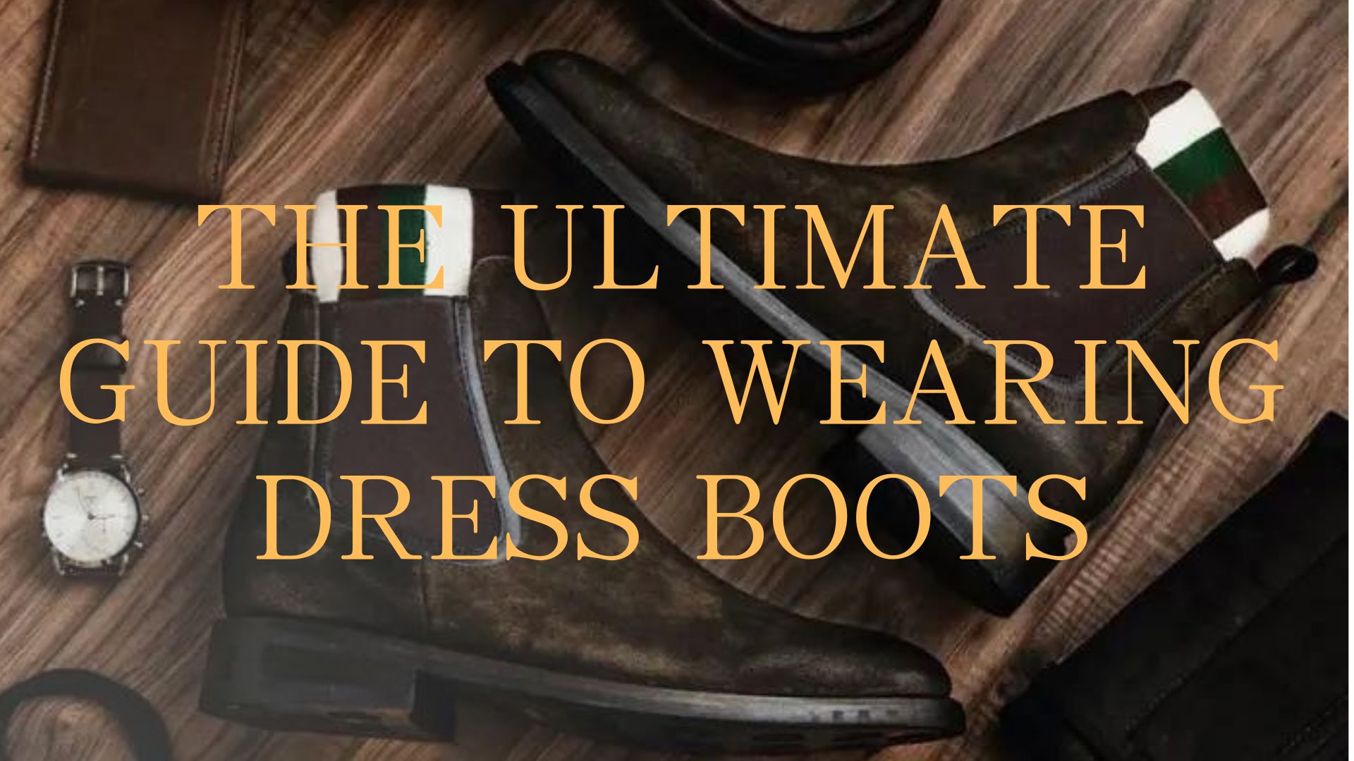 The Ultimate Guide to Wearing Dress Boots