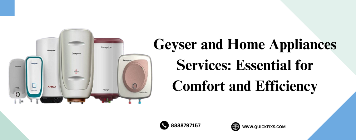 Geyser and Home Appliances Services: Essential for Comfort and Efficiency