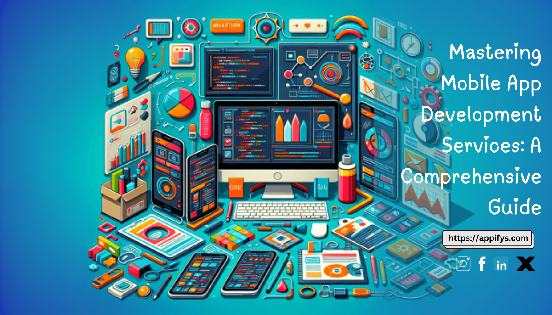 Mastering Mobile App Development Services: A Comprehensive Guide