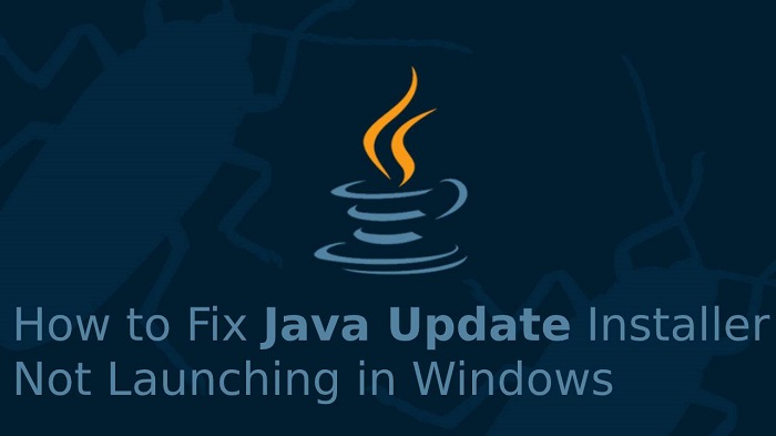 How to Fix Java Update Installer Not Launching in Windows