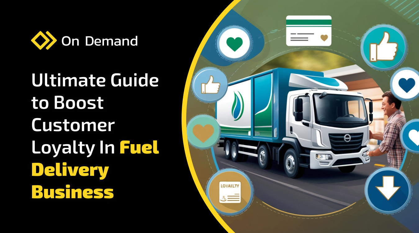 Ultimate Guide to Boost Customer Loyalty in Fuel Delivery Business