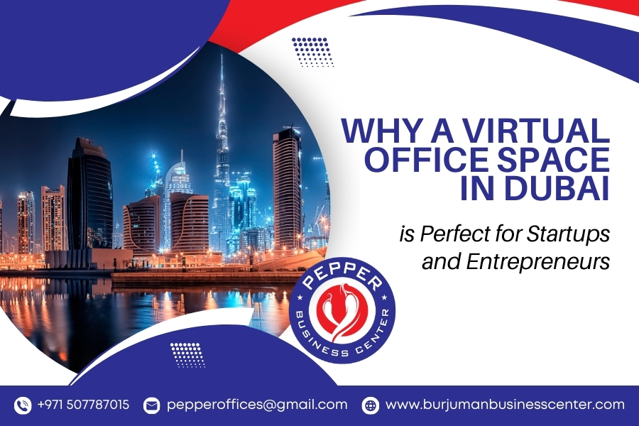 Why a Virtual Office Space in Dubai is Perfect for Startups and Entrepreneurs