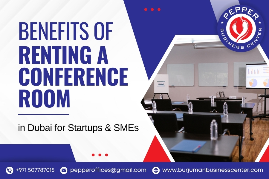 Benefits of Renting a Conference Room in Dubai for Startups and SMEs