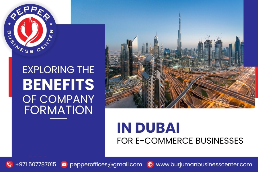 Exploring the Benefits of Company Formation in Dubai for E-Commerce Businesses