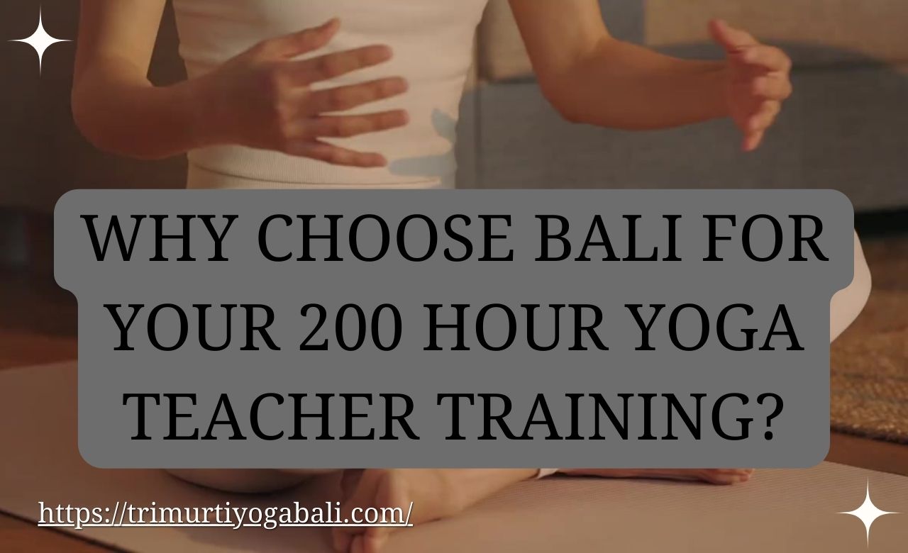 Why Choose Bali for Your 200 Hour Yoga Teacher Training?