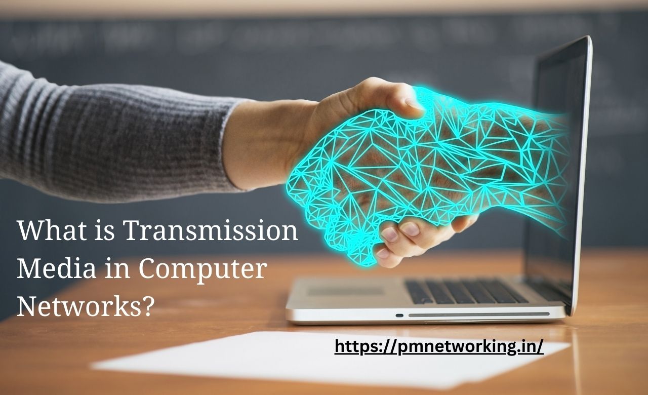 What is Transmission Media in Computer Networks?