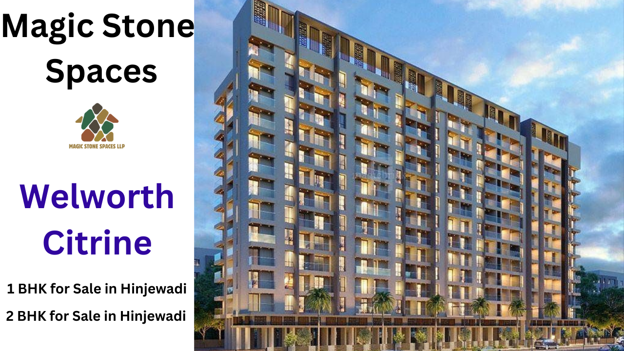 Discover Your Dream Home at Welworth Citrine, Hinjewadi with Magic Stone Spaces