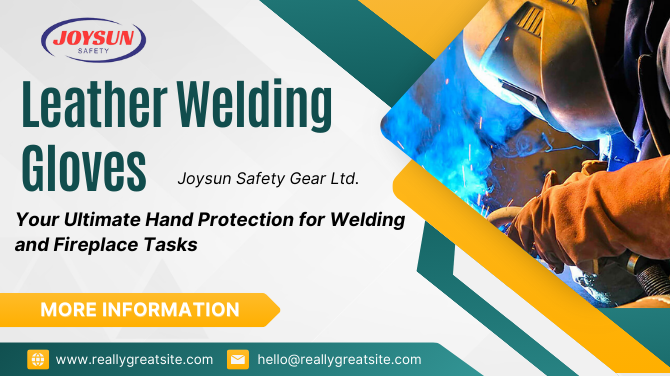 Introducing Joysun Safety Gear Ltd.’s Leather Welding Gloves: Your Ultimate Hand Protection for Welding and Fireplace Tasks