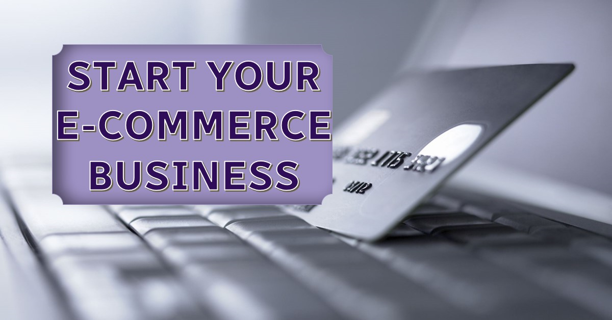 Steps to Start a Successful E-Commerce Business