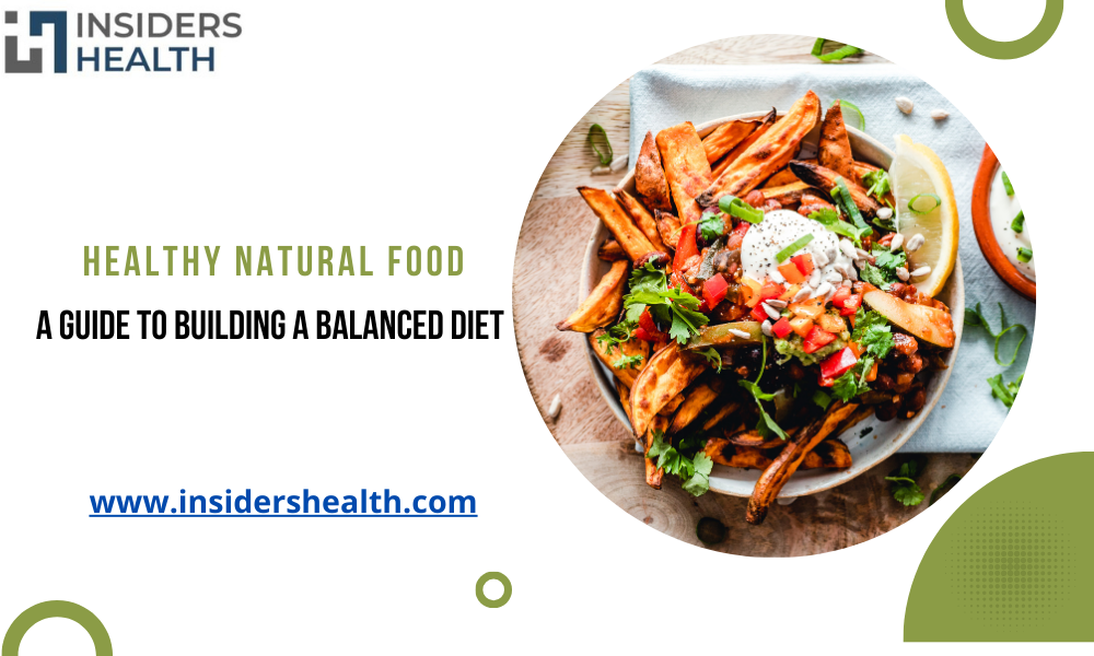 Healthy Natural Food: A Guide to Building a Balanced Diet
