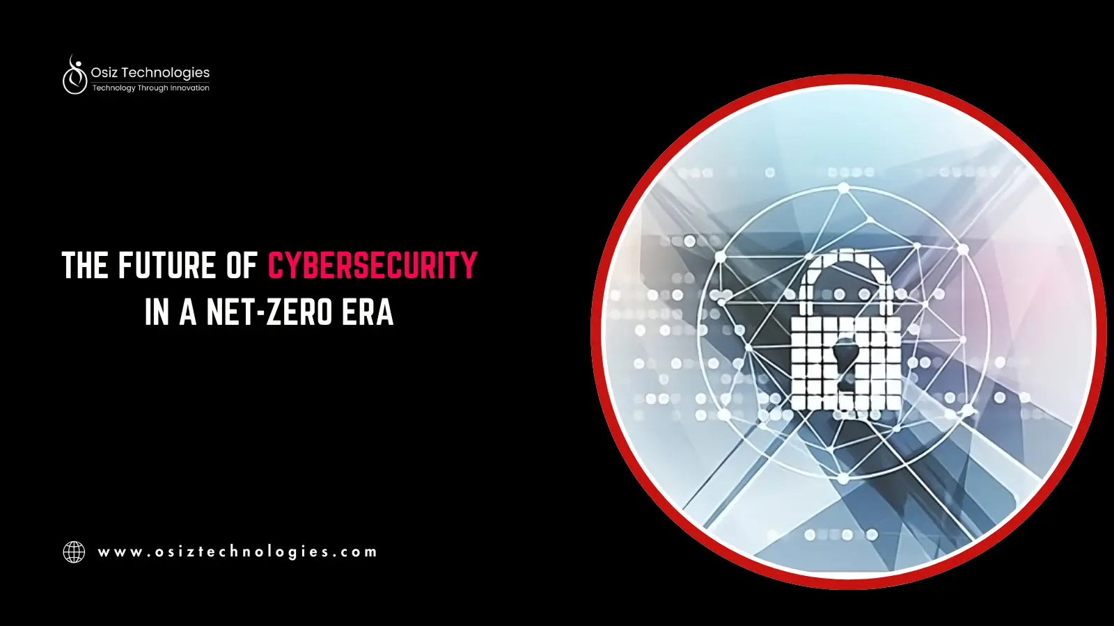 Cybersecurity Solutions - The Future of Cybersecurity in a Net-Zero Era