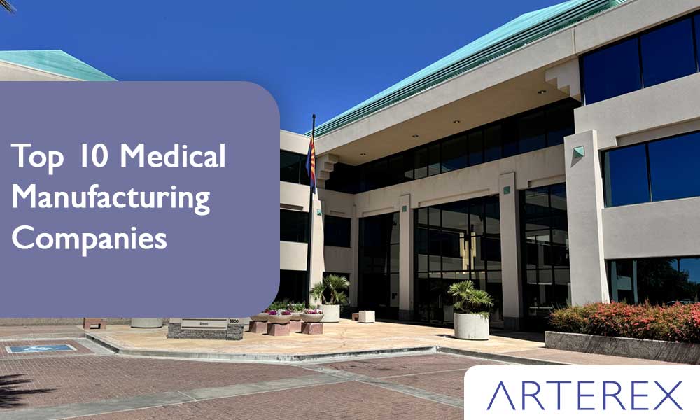 Top Medical Manufacturing Companies 2025 | Arterex Medical