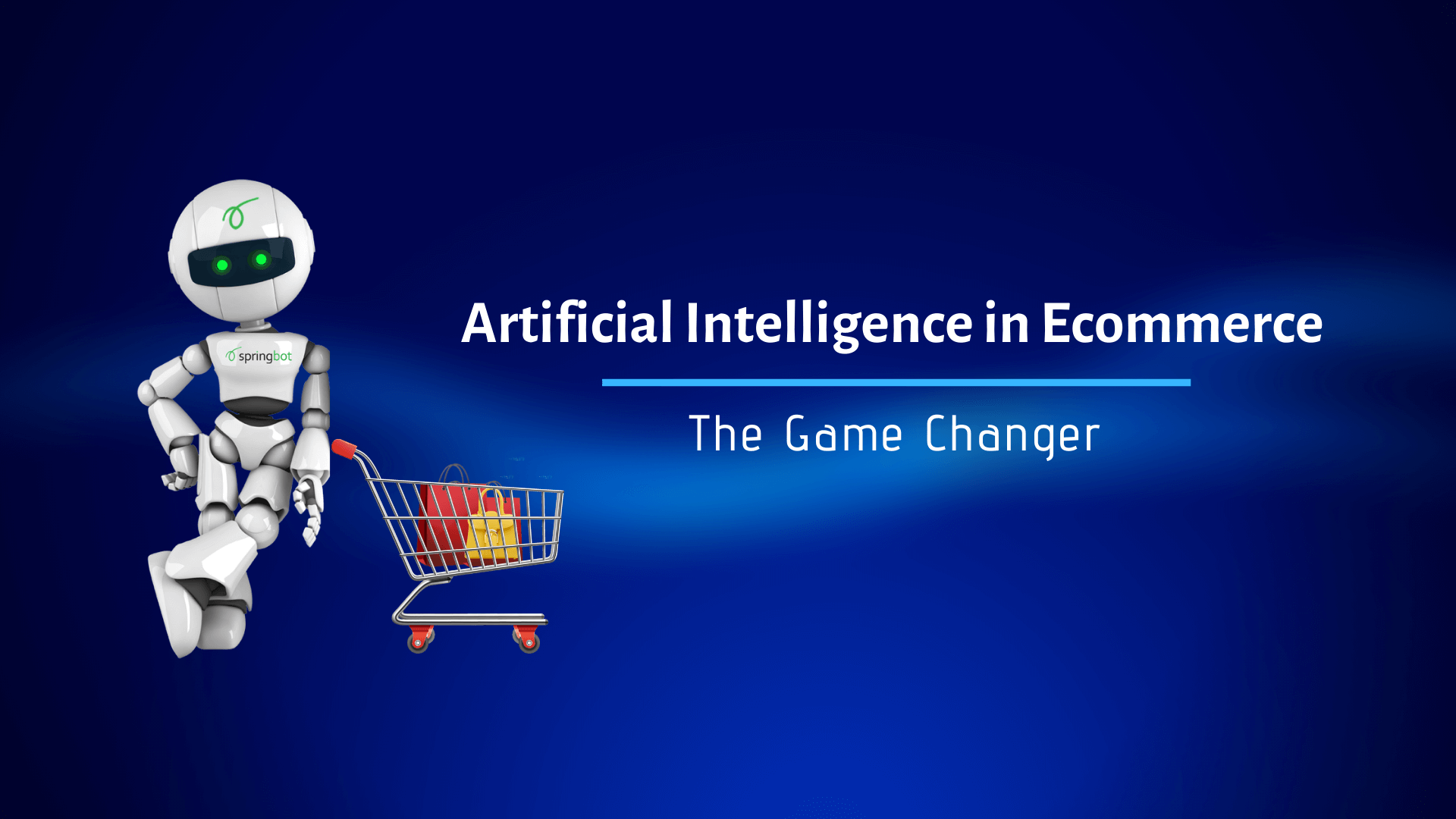 ARTIFICIAL INTELLIGENCE IN ECOMMERCE – THE GAME CHANGER