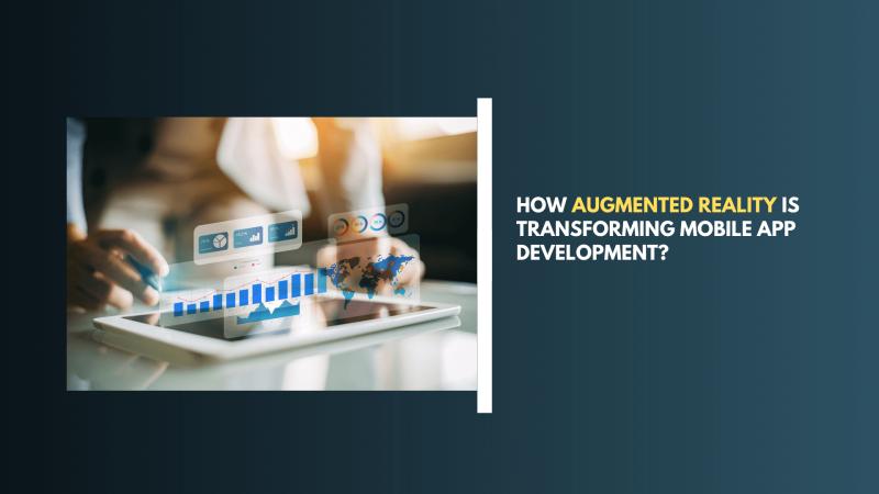 How Augmented Reality Is Transforming Mobile App Development?