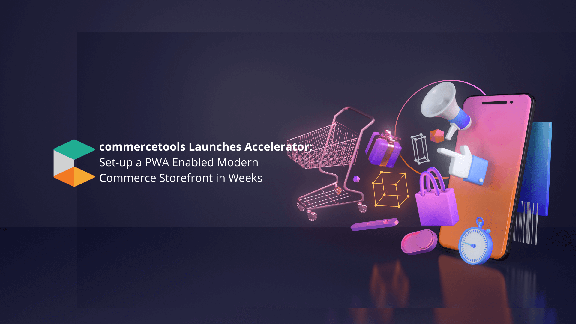 commercetools Launches Accelerator: Set-up a PWA Enabled Modern Commerce Storefront in Weeks